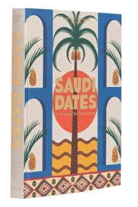 Saudi Dates:A Portrait Of The Sacred Fruit Book Saudi Dates:A Portrait Of The Sacred Fruit Book